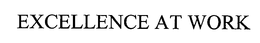 EXCELLENCE AT WORK trademark