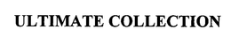 ULTIMATE COLLECTION trademark