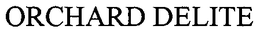 ORCHARD DELITE trademark