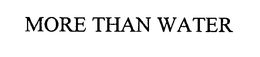 MORE THAN WATER trademark