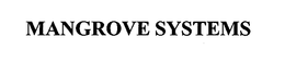 MANGROVE SYSTEMS trademark