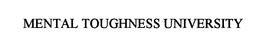 MENTAL TOUGHNESS UNIVERSITY trademark