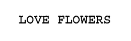 LOVE FLOWERS trademark