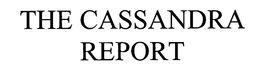 THE CASSANDRA REPORT trademark