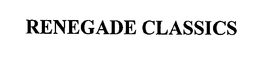 RENEGADE CLASSICS trademark
