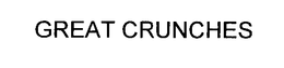 GREAT CRUNCHES trademark