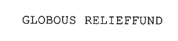 GLOBOUS RELIEFFUND trademark