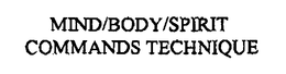 MIND/BODY/SPIRIT COMMANDS TECHNIQUE trademark