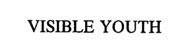 VISIBLE YOUTH trademark