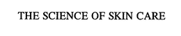 THE SCIENCE OF SKIN CARE trademark