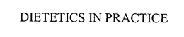 DIETETICS IN PRACTICE trademark