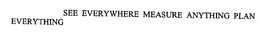 SEE EVERYWHERE MEASURE ANYTHING PLAN EVERYTHING trademark