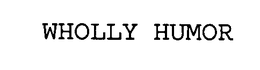 WHOLLY HUMOR trademark