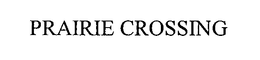 PRAIRIE CROSSING trademark