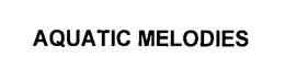 AQUATIC MELODIES trademark