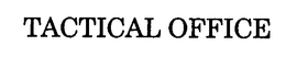 TACTICAL OFFICE trademark