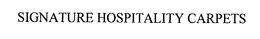 SIGNATURE HOSPITALITY CARPETS trademark