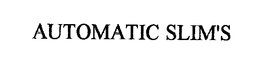 AUTOMATIC SLIM'S trademark