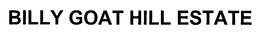 BILLY GOAT HILL ESTATE trademark