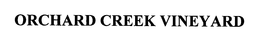 ORCHARD CREEK VINEYARD trademark