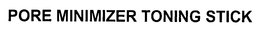 PORE MINIMIZER TONING STICK trademark