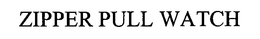ZIPPER PULL WATCH trademark