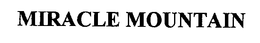 MIRACLE MOUNTAIN trademark