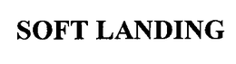 SOFT LANDING trademark