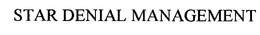STAR DENIAL MANAGEMENT trademark