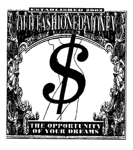 OLD FASHIONED MONEY THE OPPORTUNITY OF YOUR DREAMS trademark