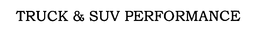 TRUCK & SUV PERFORMANCE trademark