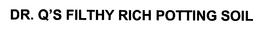 DR. Q'S FILTHY RICH POTTING SOIL trademark