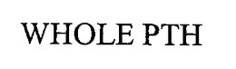 WHOLE PTH trademark