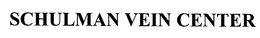 SCHULMAN VEIN CENTER trademark