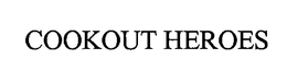 COOKOUT HEROES trademark