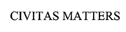 CIVITAS MATTERS trademark