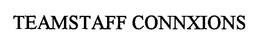 TEAMSTAFF CONNXIONS trademark