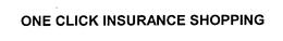 ONE CLICK INSURANCE SHOPPING trademark