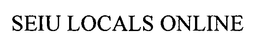 SEIU LOCALS ONLINE trademark