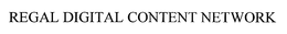 REGAL DIGITAL CONTENT NETWORK trademark