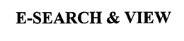 E-SEARCH & VIEW trademark