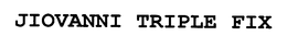 JIOVANNI TRIPLE FIX trademark