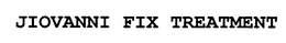 JIOVANNI FIX TREATMENT trademark