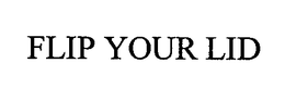 FLIP YOUR LID trademark