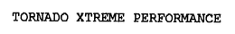 TORNADO XTREME PERFORMANCE trademark