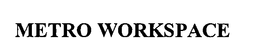 METRO WORKSPACE trademark