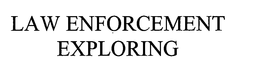 LAW ENFORCEMENT EXPLORING trademark