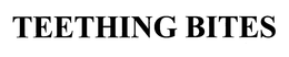 TEETHING BITES trademark