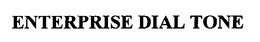 ENTERPRISE DIAL-TONE trademark