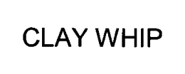 CLAY WHIP trademark